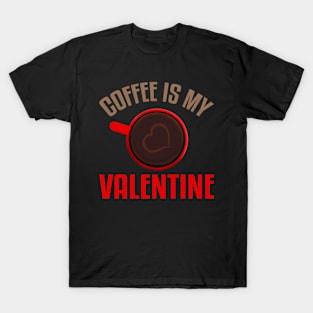 Coffee Is My Valentine Funny Coffee Valentines Day T-Shirt